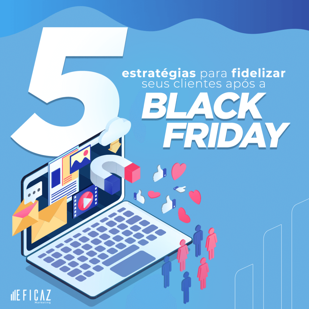 5 estratégias para fidelizar seus clientes na Black Friday